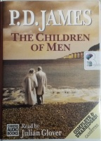 The Children of Men written by P.D. James performed by Julian Glover on Cassette (Unabridged)